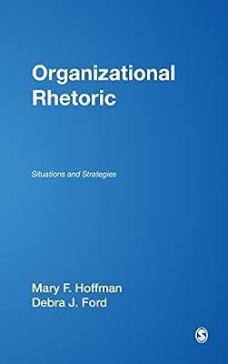 Organizational Rhetoric: Situations and Strategies by Hoffman, Mary F.; Ford, Debra J. | Hardcover | Language Arts & Disciplines
