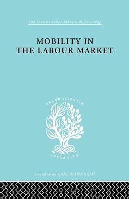 Mobility in the Labour Market: Employment Changes in Battersea and Dagenham (International Library of Sociology) by Jefferys, Margaret | Paperback | Social Science