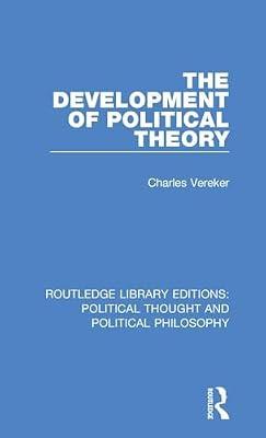The Development of Political Theory: 54 (Routledge Library Editions: Political Thought and Political Philosophy) by Vereker, Charles | Hardcover | History