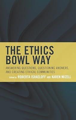 The Ethics Bowl Way: Answering Questions, Questioning Answers, and Creating Ethical Communities (Big Ideas for Young Thinkers) | Paperback | Education