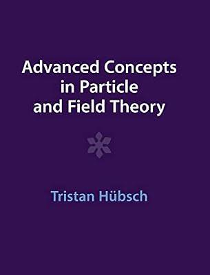 Advanced Concepts in Particle and Field Theory by Hübsch, Tristan | Hardcover | Science