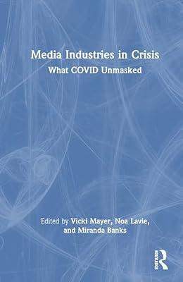 Media Industries in Crisis: What COVID Unmasked | Hardcover | The Arts: General Topics