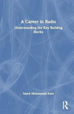 A Career in Radio: Understanding the Key Building Blocks by Amir, Sayed Mohammad | Hardcover | The Arts: General Topics