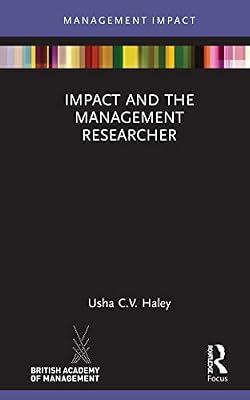 Impact and the Management Researcher (Management Impact) by Haley, Usha C. V. | Hardcover | Business & Economics