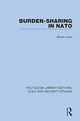 Burden-sharing in NATO: 8 (Routledge Library Editions: Cold War Security Studies, 8) by Lunn, Simon | Hardcover | History