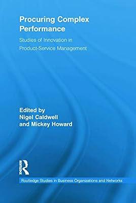 Procuring Complex Performance: Studies of Innovation in Product-service Management (Routledge Studies in Business Organizations and Networks) by Caldwell, Nigel | Paperback | Business & Economics