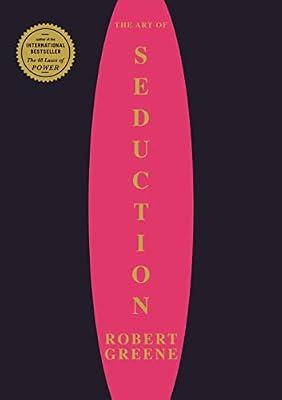 The Art Of Seduction (The Modern Machiavellian Robert Greene Book 1) by Greene, Robert