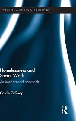 Homelessness and Social Work: An Intersectional Approach (Routledge Advances in Social Work) by Zufferey, Carole | Hardcover | Medical