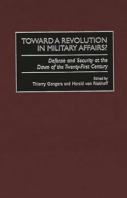 Toward a Revolution in Military Affairs: Defense and Security at the Dawn of the Twenty-First Century: 197 (Contributions in Military Studies) | Hardcover | History