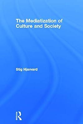 The Mediatization of Culture and Society by Hjarvard, Stig | Hardcover | Social Science