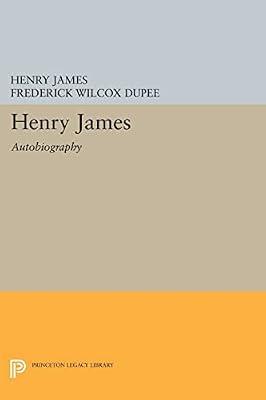 Henry James: Autobiography: 1091 (Princeton Legacy Library, 1091) by James, Henry | Paperback | Biography & Autobiography