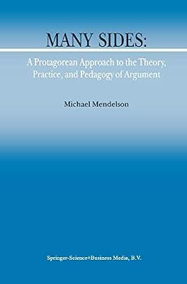 Many Sides: A Protagorean Approach to the Theory, Practice, and Pedagogy of Argument: 5 (Argumentation Library) by Mendelson, M. | Paperback | Language Arts & Disciplines