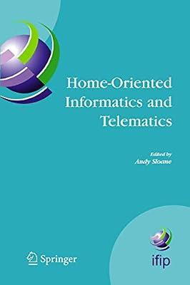 Home-Oriented Informatics and Telematics: Proceedings of the Ifip Wg 9.3 Hoit2005 Conference: 178 (IFIP Advances in Information and Communication Technology) | Hardcover | Computers