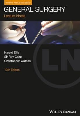 General Surgery: 50th Anniversary Edition (Lecture Notes) by Ellis, Harold; Watson, Christopher; Calne, Sir Roy | Paperback | Medical