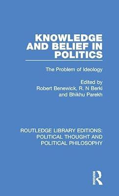 Knowledge and Belief in Politics: The Problem of Ideology: 6 (Routledge Library Editions: Political Thought and Political Philosophy) | Hardcover | History
