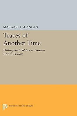 Traces of Another Time: History and Politics in Postwar British Fiction by Scanlan, Margaret | Paperback | Literary Criticism