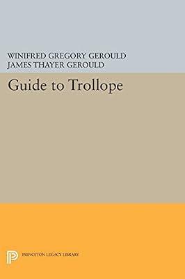 Guide to Trollope: 845 (Princeton Legacy Library, 845) by Gerould, Winifred Gregory; Gerould, James Thayer | Paperback | Literary Criticism