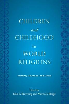 Children and Childhood in World Religions: Primary Sources and Texts (Rutgers Series in Childhood Studies) | Paperback | Religion