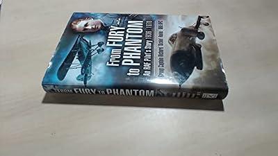 From Furies to Phantoms: an Raf Pilot's Story - 1936-1970: Flying for the RAF 1936-1970 : The Memoirs of Group Captain Richard 'Dickie' Haine, OBE, DFc by Haine, Richard | Hardcover | Air Forces & Warfare