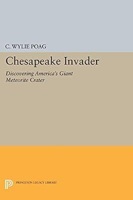 Chesapeake Invader—– Discovering America′s Giant Meteorite Crater (Princeton Legacy Library) by Poag, C Wylie | Hardcover | Popular Science