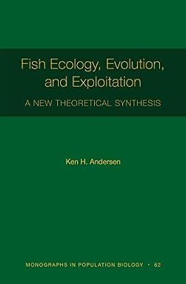 Fish Ecology, Evolution, and Exploitation: A New Theoretical Synthesis by Andersen, Ken H. | Paperback | Science