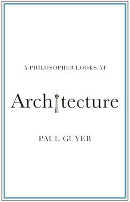 A Philosopher Looks at Architecture by Guyer, Paul | Paperback | Philosophy