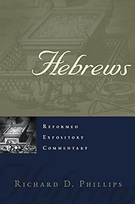 Hebrews: Reformed Expositry Commentary by Phillips, Richard D. | Hardcover | Religion