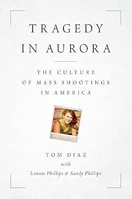 Tragedy in Aurora: The Culture of Mass Shootings in America by Diaz, Tom | Hardcover | True Crime
