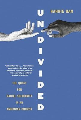 Undivided: The Quest for Racial Solidarity in an American Church by Han, Hahrie | Hardcover | Social Science