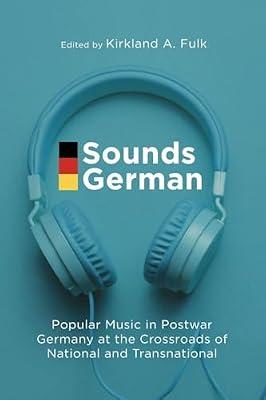 Sounds German: Popular Music in Postwar Germany at the Crossroads of the National and Transnational | Paperback | European History