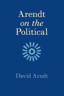 Arendt on the Political by Arndt, David | Paperback | Philosophy