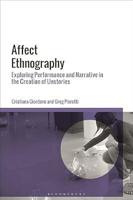 Affect Ethnography: Exploring Performance and Narrative in the Creation of Unstories by Giordano, Cristiana; Pierotti, Greg | Hardcover | Social Science