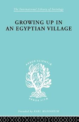 Growing Up In An Egyptian Village: The Sociology Of Development (61) (International Library of Sociology, E) by Ammar, Hamed | Hardcover | Social Science