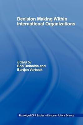 Decision Making Within International Organizations (Routledge/ECPR Studies in European Political Science, 31) | Paperback | Political Science