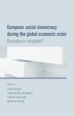 European Social Democracy During the Global Economic Crisis: Renovation or Resignation? | Hardcover | Political Science