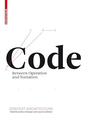 Code: Between Operation and Narration (Context Architecture) | Hardcover | History Of Architecture