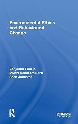 Environmental Ethics and Behavioural Change by Franks, Benjamin; Hanscomb, Stuart; Johnston, Sean | Hardcover | Psychological Theory