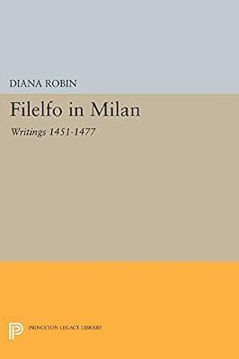 Filelfo in Milan: Writings 1451-1477 by Robin, Diana | Paperback | History