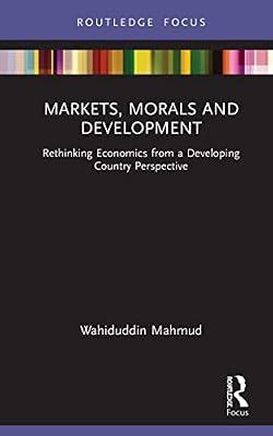 Markets, Morals and Development by Mahmud, Wahiuddin | Hardcover | Business & Economics