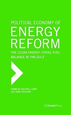 Political Economy of Energy Reform: The Clean Energy-Fossil Fuel Balance in the Gulf | Hardcover | Political Economy