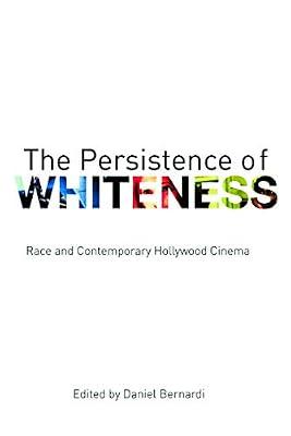 The Persistence of Whiteness: Race and Contemporary Hollywood Cinema | Paperback | Performing Arts
