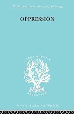 Oppression: A Study in Social and Criminal Psychology (International Library of Sociology) by Grygier, Tadeusz | Paperback | Social Science
