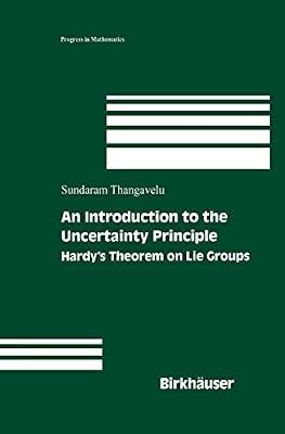 An Introduction to the Uncertainty Principle: Hardy's Theorem on Lie Groups: 217 (Progress in Mathematics) by Thangavelu, Sundaram | Hardcover | Mathematics