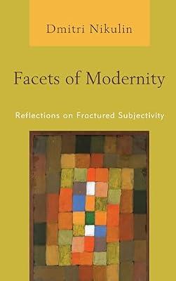 Facets of Modernity: Reflections on Fractured Subjectivity by Nikulin, Dmitri | Hardcover | Philosophy