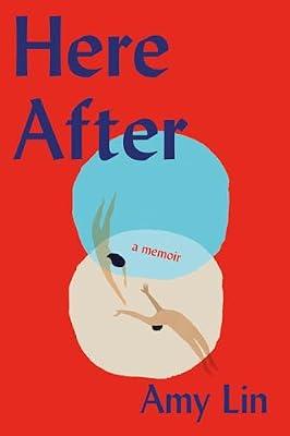 Here After: A Memoir by Lin, Amy | Hardcover | Biography & Autobiography