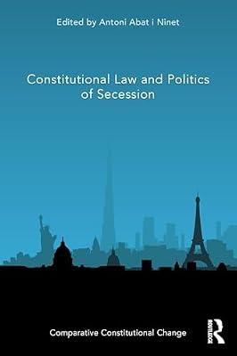 Constitutional Law and Politics of Secession (Comparative Constitutional Change) | Paperback | Law