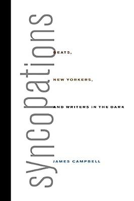 Syncopations: Beats, New Yorkers, and Writers in the Dark by Campbell, James | Paperback | History