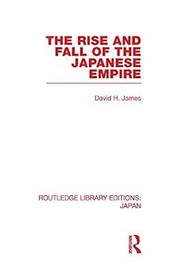 The Rise and Fall of the Japanese Empire (Routledge Library Editions: Japan) by James, David | Hardcover | Asian History