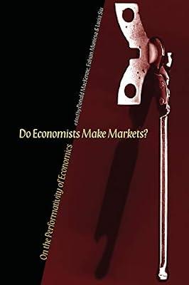 Do Economists Make Markets?: On the Performativity of Economics | Paperback | Business & Economics
