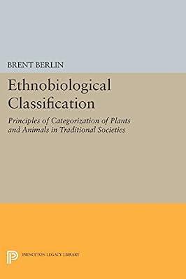 Ethnobiological Classification: Principles of Categorization of Plants and Animals in Traditional Societies by Berlin, Brent | Paperback | Social Science